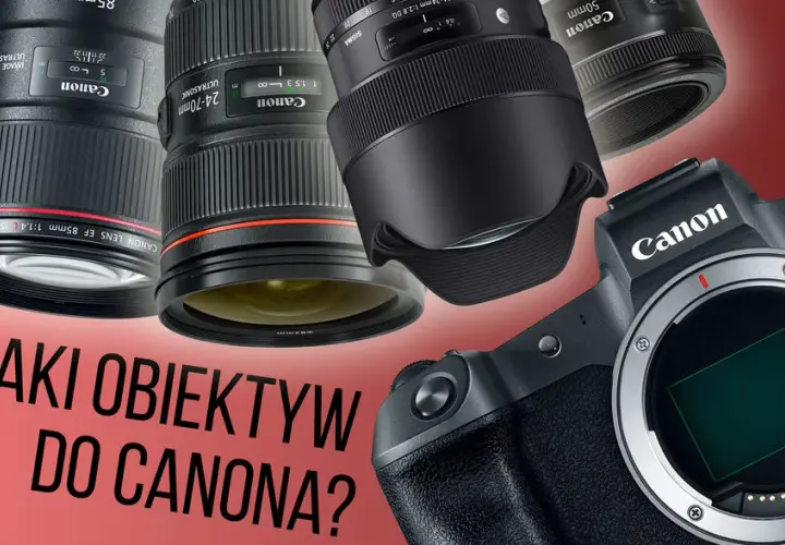 Jaki obiektyw Canon na początek? Oto najlepsze wybory dla początkujących
