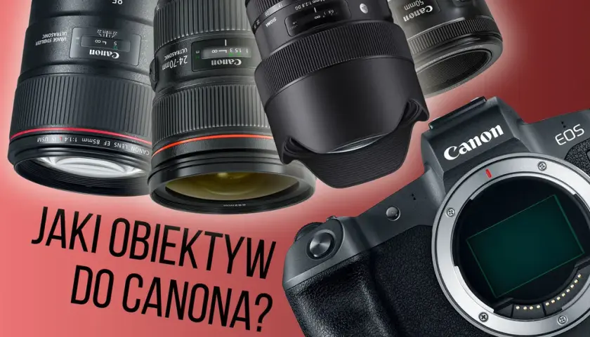 Jaki obiektyw Canon na początek? Oto najlepsze wybory dla początkujących
